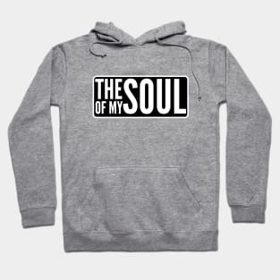 The soul of my soul Hoodie